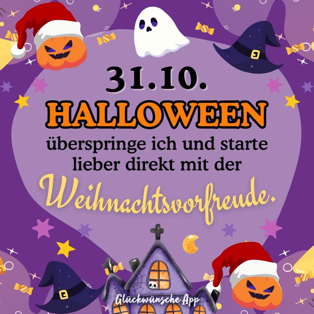 Ein Bild mit Halloween- und Weihnachtsmotiven. Zwei Kürbisse mit Hexenhüten und Weihnachtsmützen, ein Geist, Sterne und ein kleines Haus mit einem Hexenhut. Der Text lautet: "31.10. HALLOWEEN überspringe ich und starte lieber direkt mit der Weihnachtsvorfreude."